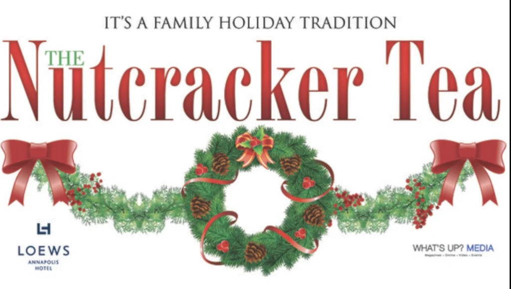 Text reads "It's a Family Holiday Tradition, The Nutcracker Tea" with a festive wreath adorned with red ribbons and pinecones. Includes logos for Loews Annapolis Hotel and What's Up Media.